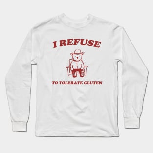 I Refuse To Tolerate Gluten - Unisex Long Sleeve T-Shirt